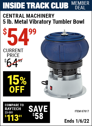 Inside Track Club members can buy the CENTRAL MACHINERY 5 Lb. Metal Vibratory Tumbler Bowl (Item 67617) for $54.99, valid through 1/6/2022.