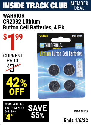 Inside Track Club members can buy the THUNDERBOLT CR2032 Lithium Button Cell Batteries 4 Pk. (Item 68129) for $1.99, valid through 1/6/2022.