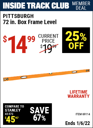 Inside Track Club members can buy the PITTSBURGH 72 in. Box Frame Level (Item 69114) for $14.99, valid through 1/6/2022.