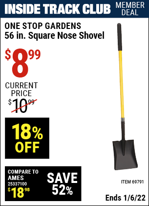 Inside Track Club members can buy the ONE STOP GARDENS 56 in. Square Nose Shovel (Item 69791) for $8.99, valid through 1/6/2022.