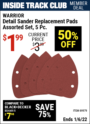 Inside Track Club members can buy the WARRIOR Detail Sander Replacement Pads Assorted Set 5 Pc. (Item 69979) for $1.99, valid through 1/6/2022.
