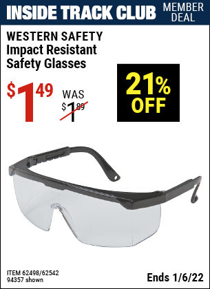 Inside Track Club members can buy the WESTERN SAFETY Impact Resistant Safety Glasses (Item 94357/62498/62542) for $1.49, valid through 1/6/2022.