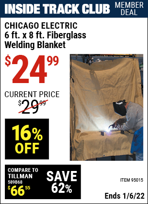 Inside Track Club members can buy the CHICAGO ELECTRIC 6 ft. x 8 ft. Fiberglass Welding Blanket (Item 95015) for $24.99, valid through 1/6/2022.