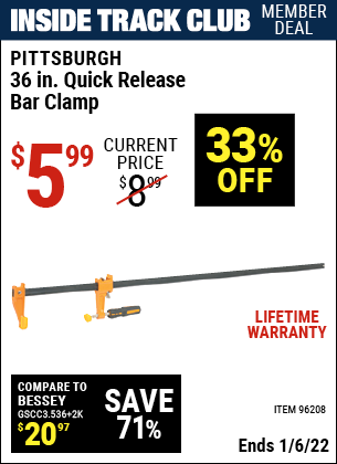 Inside Track Club members can buy the PITTSBURGH 36 in. Quick Release Bar Clamp (Item 96208) for $5.99, valid through 1/6/2022.