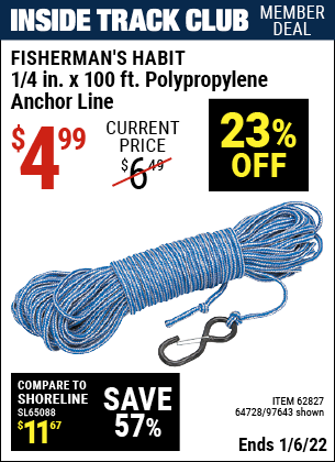 Inside Track Club members can buy the FISHERMAN'S HABIT 1/4 In. x 100 Ft Polypropylene Anchor Line (Item 97643/62827/64728) for $4.99, valid through 1/6/2022.
