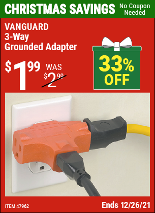 Buy the VANGUARD 3-Way Grounded Adapter (Item 47962) for $1.99, valid through 12/26/2022.