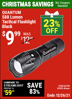 Buy the QUANTUM 588 Lumen Tactical Flashlight (Item 63934/64799) for $9.99, valid through 12/26/2022.