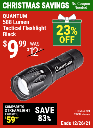 Buy the QUANTUM 588 Lumen Tactical Flashlight (Item 63934/64799) for $9.99, valid through 12/26/2022.