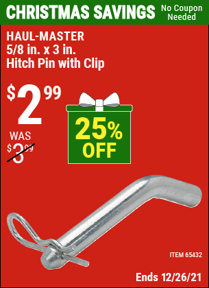 Buy the HAUL-MASTER 5/8 in. x 3 in. Hitch Pin with Clip (Item 65432) for $2.99, valid through 12/26/2022.