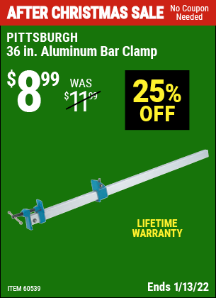 Buy the PITTSBURGH 36 in. Aluminum Bar Clamp (Item 60539) for $8.99, valid through 1/13/2022.