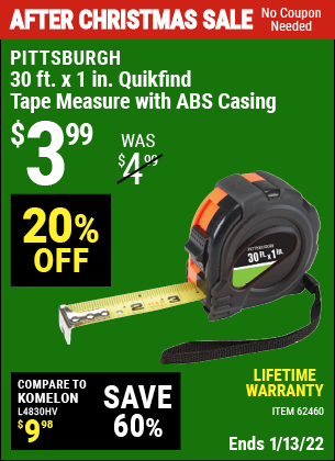 Buy the PITTSBURGH 30 ft. x 1 in. QuikFind Tape Measure with ABS Casing (Item 62460) for $3.99, valid through 1/13/2022.