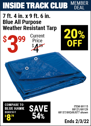Inside Track Club members can buy the HFT 7 ft. 4 in. x 9 ft. 6 in. Blue All Purpose/Weather Resistant Tarp (Item 877/69115/69121/69129/69137/69249) for $3.99, valid through 2/3/2022.