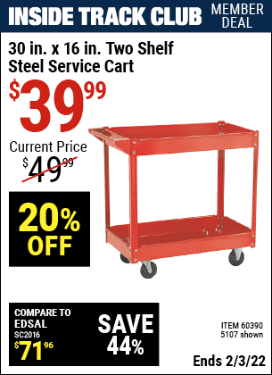 Inside Track Club members can buy the 30 In. x 16 In. Two Shelf Steel Service Cart (Item 5107/60390) for $39.99, valid through 2/3/2022.