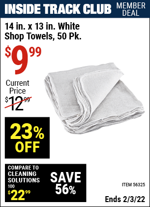Inside Track Club members can buy the 14 in. x 13 in. White Shop Towels 50 Pk. (Item 56325) for $9.99, valid through 2/3/2022.