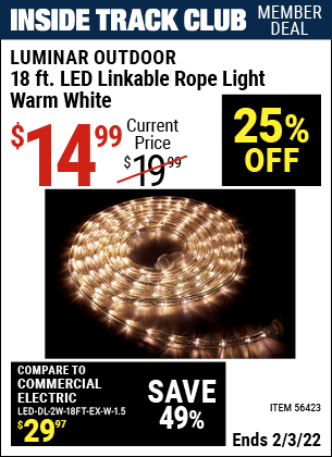 Inside Track Club members can buy the LUMINAR OUTDOOR 18 ft. LED Linkable Rope Light (Item 56423) for $14.99, valid through 2/3/2022.