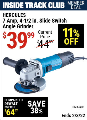 Inside Track Club members can buy the HERCULES Corded 4-1/2 in. 7 Amp Professional Angle Grinder (Item 56435) for $39.99, valid through 2/3/2022.