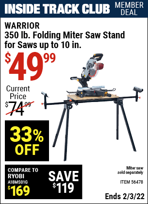 Inside Track Club members can buy the WARRIOR Universal Folding Miter Saw Stand For Saws Up To 10 In. (Item 56478) for $49.99, valid through 2/3/2022.