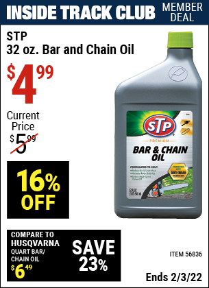 Inside Track Club members can buy the STP 32 OZ. Bar & Chain Oil (Item 56836) for $4.99, valid through 2/3/2022.