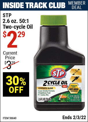 Inside Track Club members can buy the STP 2.6 oz. 50:1 Two-Cycle Oil (Item 56840) for $2.29, valid through 2/3/2022.