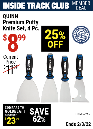Inside Track Club members can buy the QUINN Premium Putty Knife Set – 4 Pc. (Item 57215) for $8.99, valid through 2/3/2022.