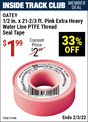 Inside Track Club members can buy the OATEY 1/2 In. X 21-2/3 Ft. Pink Extra Heavy Water Line PTFE Thread Seal Tape (Item 57496) for $1.99, valid through 2/3/2022.