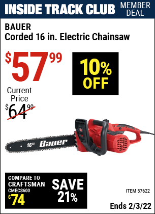 Inside Track Club members can buy the BAUER Corded 16 in. Electric Chainsaw (Item 57622) for $57.99, valid through 2/3/2022.