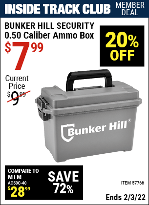 Inside Track Club members can buy the BUNKER HILL SECURITY 0.50 Caliber Ammo Box (Item 57766) for $7.99, valid through 2/3/2022.