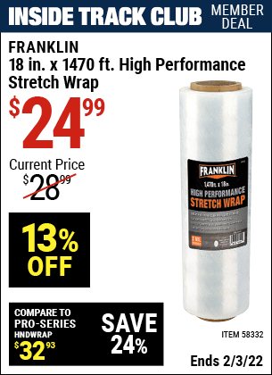Inside Track Club members can buy the FRANKLIN 18 in. x 1470 ft. High Performance Stretch Wrap (Item 58332) for $24.99, valid through 2/3/2022.