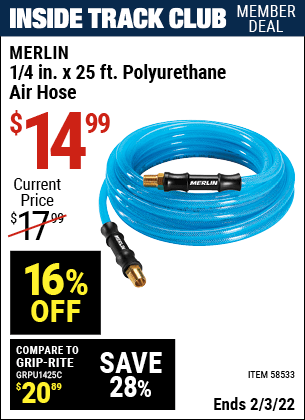 Inside Track Club members can buy the MERLIN 1/4 in. x 25 ft. Polyurethane Air Hose (Item 58533) for $14.99, valid through 2/3/2022.