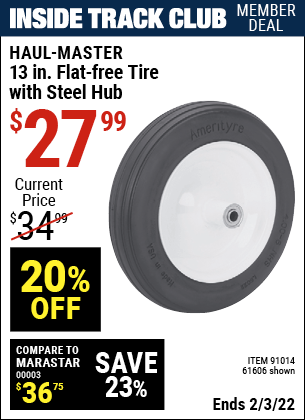 Inside Track Club members can buy the HAUL-MASTER 13 in. Flat-free Tire with Steel Hub (Item 61606/91014) for $27.99, valid through 2/3/2022.