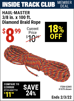 Inside Track Club members can buy the HAUL-MASTER 3/8 in. x 100 ft. Diamond Braid Rope (Item 61678/62865) for $8.99, valid through 2/3/2022.