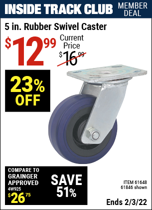 Inside Track Club members can buy the 5 in. Rubber Heavy Duty Swivel Caster (Item 61846/61648) for $12.99, valid through 2/3/2022.