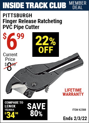 Inside Track Club members can buy the PITTSBURGH Finger Release Ratcheting PVC Cutter (Item 62588) for $6.99, valid through 2/3/2022.