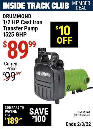 Inside Track Club members can buy the DRUMMOND 1/2 HP Cast Iron Transfer Utility Pump (Item 63316/56148) for $89.99, valid through 2/3/2022.