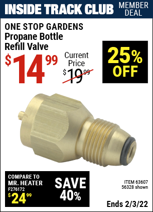 Inside Track Club members can buy the ONE STOP GARDENS Propane Bottle Refill Valve (Item 63607/63607) for $14.99, valid through 2/3/2022.