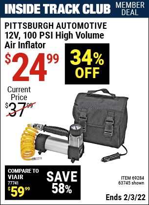 Inside Track Club members can buy the PITTSBURGH AUTOMOTIVE 12V 100 PSI High Volume Air Inflator (Item 63745/69284) for $24.99, valid through 2/3/2022.