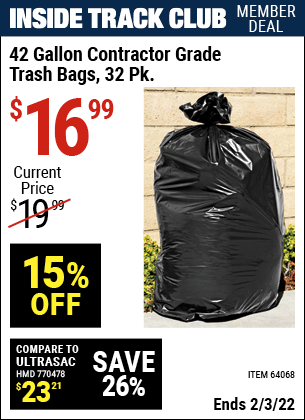 Inside Track Club members can buy the HFT 42 gal. Contractor Grade Trash Bags 32 Pk. (Item 64068) for $16.99, valid through 2/3/2022.