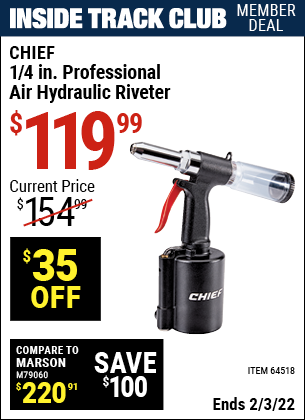 Inside Track Club members can buy the CHIEF 1/4 in. Professional Air Hydraulic Riveter (Item 64518) for $119.99, valid through 2/3/2022.