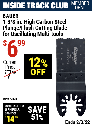 Inside Track Club members can buy the BAUER 1-3/8 in. High Carbon Steel Plunge/Flush Cutting Blade for Oscillating Multi-Tools (Item 64949) for $6.99, valid through 2/3/2022.