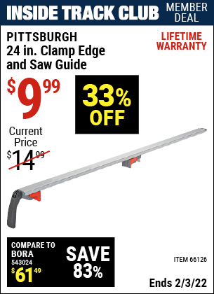 Inside Track Club members can buy the PITTSBURGH 24 In. Clamp Edge and Saw Guide (Item 66126) for $9.99, valid through 2/3/2022.