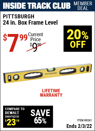 Inside Track Club members can buy the PITTSBURGH 24 in. Box Frame Level (Item 69241) for $7.99, valid through 2/3/2022.