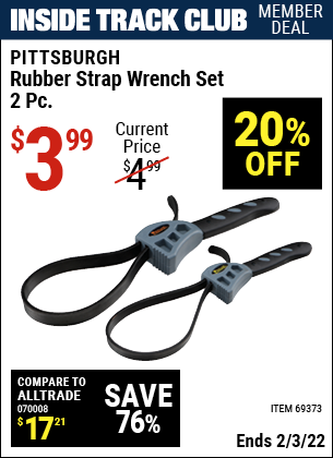 Inside Track Club members can buy the PITTSBURGH Rubber Strap Wrench Set 2 Pc. (Item 69373) for $3.99, valid through 2/3/2022.