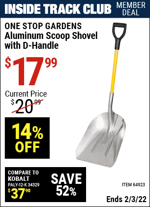 Inside Track Club members can buy the ONE STOP GARDENS Aluminum Scoop Shovel with D-Handle (Item 69824/64923) for $17.99, valid through 2/3/2022.