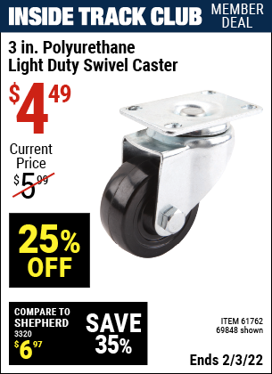 Inside Track Club members can buy the 3 in. Polyurethane Light Duty Swivel Caster (Item 69848/61762) for $4.49, valid through 2/3/2022.