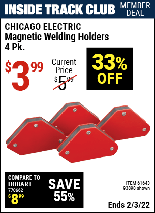Inside Track Club members can buy the CHICAGO ELECTRIC Magnetic Welding Holders 4 Pk. (Item 93898/61643) for $3.99, valid through 2/3/2022.