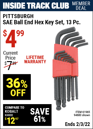 Inside Track Club members can buy the PITTSBURGH SAE Ball End Hex Key Set 13 Pc. (Item 94680/61965) for $4.99, valid through 2/3/2022.