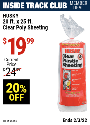 Inside Track Club members can buy the HUSKY 20 ft. x 25 ft. Clear Poly Sheeting (Item 95166) for $19.99, valid through 2/3/2022.