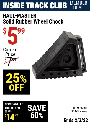 Inside Track Club members can buy the HAUL-MASTER Solid Rubber Wheel Chock (Item 96479/56891) for $5.99, valid through 2/3/2022.
