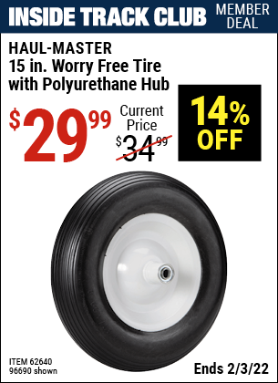 Inside Track Club members can buy the HAUL-MASTER 15 in. Worry Free Tire with Polyurethane Hub (Item 96690/62640) for $29.99, valid through 2/3/2022.
