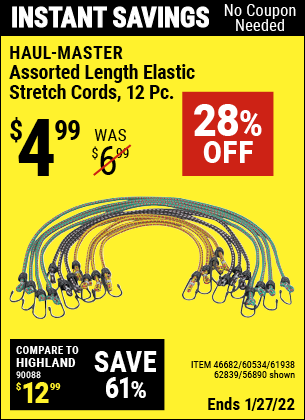 Buy the HAUL-MASTER Assorted Length Elastic Stretch Cords 12 Pc. (Item 56890/46682/60534/61938/62839) for $4.99, valid through 1/27/2022.